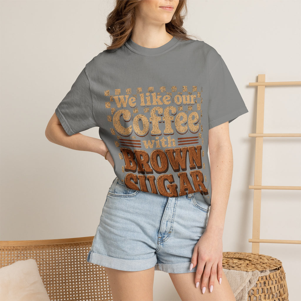 "We like our Coffee with Brown Sugar"