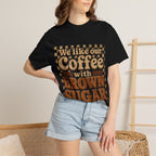 "We like our Coffee with Brown Sugar"