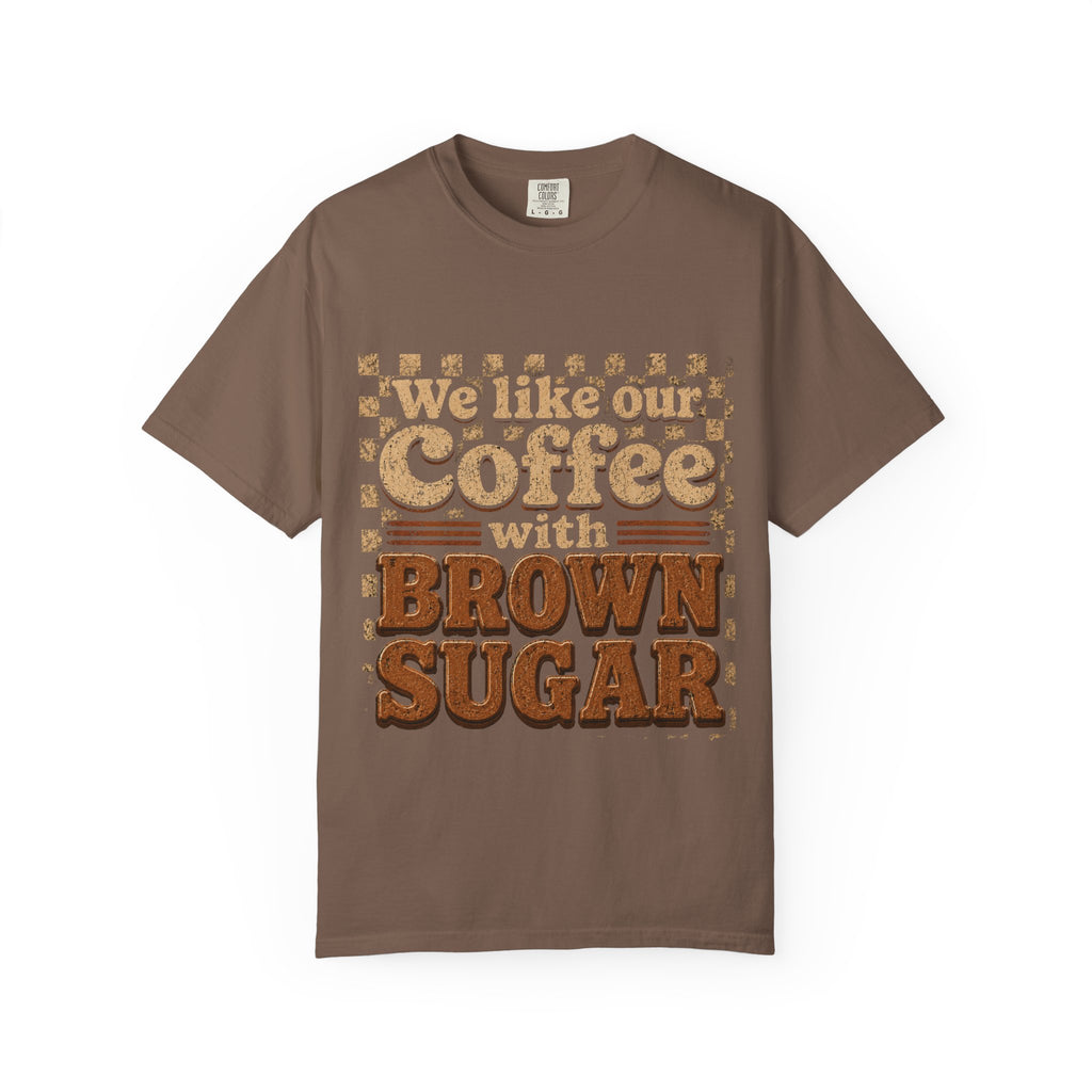 "We like our Coffee with Brown Sugar"