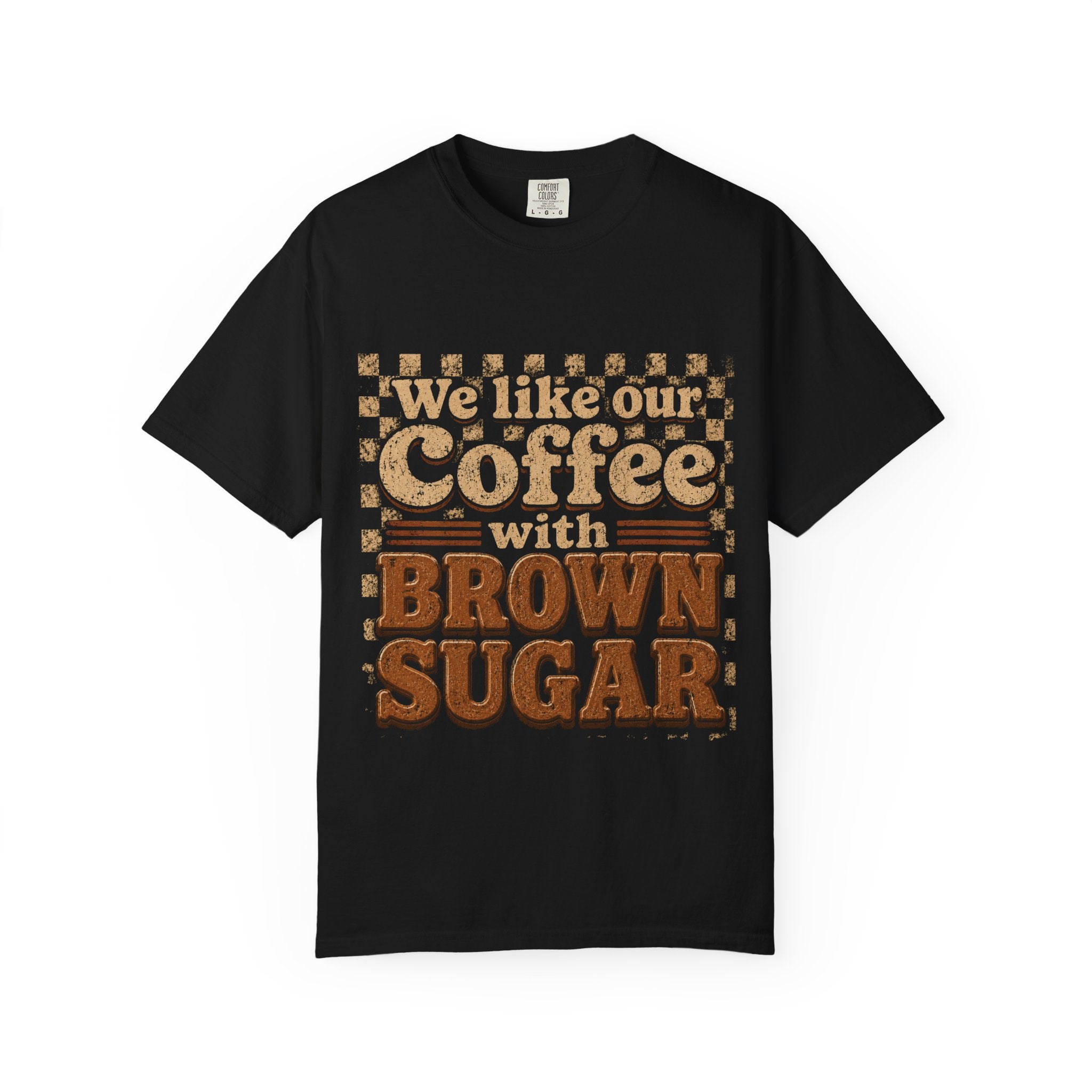 "We like our Coffee with Brown Sugar"