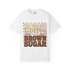 "We like our Coffee with Brown Sugar"