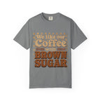 "We like our Coffee with Brown Sugar"