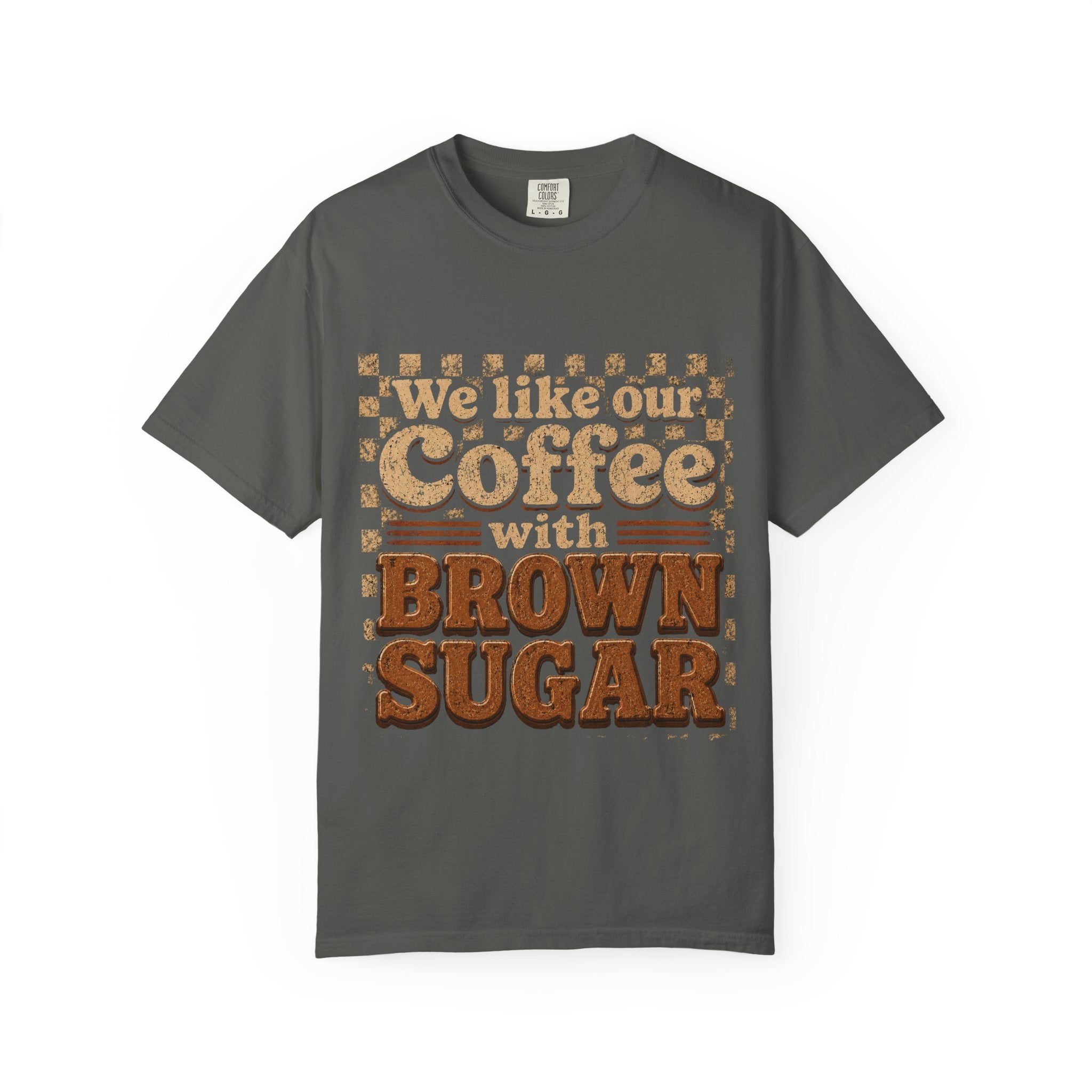 "We like our Coffee with Brown Sugar"