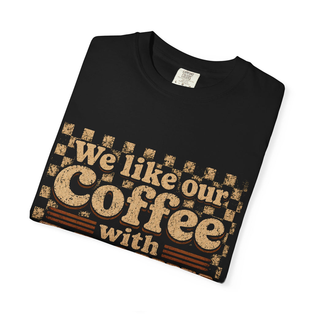 "We like our Coffee with Brown Sugar"